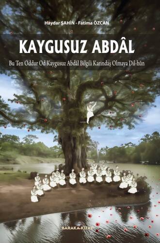 Kaygusuz Abdâl ;Bu Ten Oddur Od Kaygusuz Abdâl Bilgili Karındaş Olmaya Dil-Hûn - 1