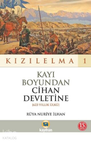 Kayı Boyundan Cihan Devletine - Kızılelma 1;(623 Yıllık Ülkü) - 1