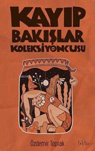 Kayıp Bakışlar Koleksiyoncusu - 1