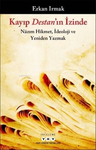 Kayıp Destan’ın İzinde – Nâzım Hikmet, İdeoloji ve Yeniden Yazmak - 1