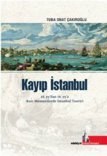 Kayıp İstanbul;15.yy’dan, 19.yy’a Bazı Mesnevilerde İstanbul Tasviri - 1