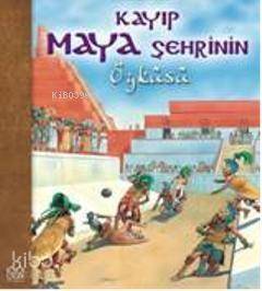 Kayıp Maya Şehrinin Öyküsü - 1