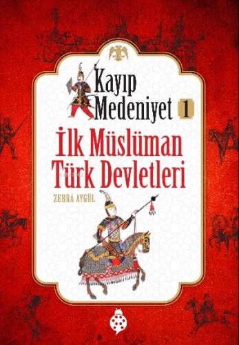 Kayıp Medeniyet-1 ;İlk Müslüman Türk Devletleri - 1