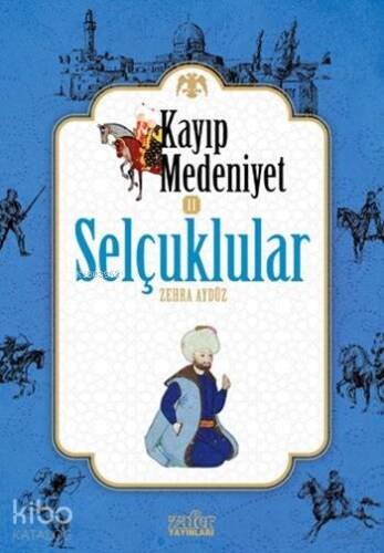 Kayıp Medeniyet - 2; Selçuklular - 1