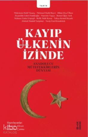 Kayıp Ülkenin İzinde; Anadolucu Mütefekkirlerin Dünyası - 1