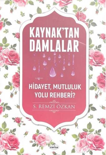 Kaynaktan Damlalar Hidayet Mutluluk Yolu Rehberi - 1