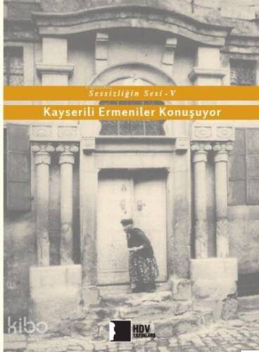 Kayserili Ermeniler Konuşuyor - Sessizliğin Sesi 5 - 1