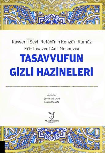 Kayserili Şeyh Refâhî’nin Kenzü’r-Rumûz Fi’t-Tasavvuf Adlı Mesnevisi Tasavvufun Gizli Hazineleri - 1