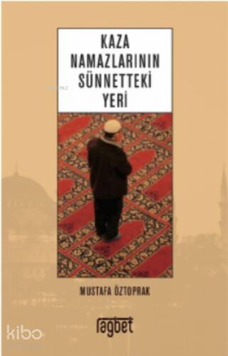 Kaza Namazlarının Sünnetteki Yeri - 1