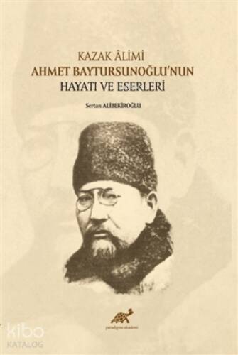 Kazak Alimi Ahmet Baytursunoğlu’nun Hayatı ve Eserleri - 1