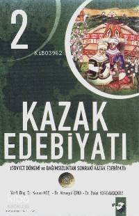 Kazak Edebiyatı 2; Sovyet Dönemi ve Bağımsızlıktan Sonraki Kazak Edebiyatı - 1