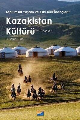 Kazakistan Kültürü - Toplumsal Yaşam ve Eski Türk İnançları - 1