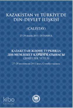 Kazakistan ve Türkiye'de Din - Devlet İlişkisi (Çalıştay); 27-29 Aralık 2011 - İstanbul - 1