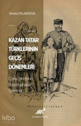 Kazan Tatar Türklerinin Geçiş Dönemleri (Çarlık Döneminin Rusça Kaynakları Temelinde) - 1