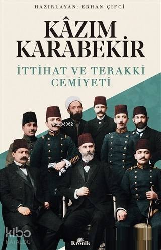 Kazım Karabekir - İttihat ve Terakki Cemiyeti - 1