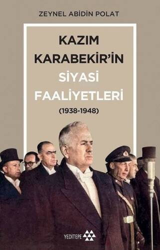 Kazım Karabekir'in Siyasi Faaliyetleri; (1938-1948) - 1