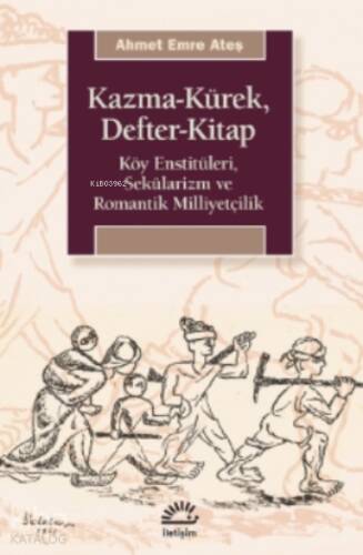 Kazma-Kürek, Defter-Kitap;Köy Enstitüleri, Sekülarizm ve Romantik Milliyetçilik - 1