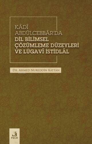 Kâdî Abdülcebbâr’da Dil Bilimsel Çözümleme Düzeyleri Ve Lügavî İstidlâl - 1