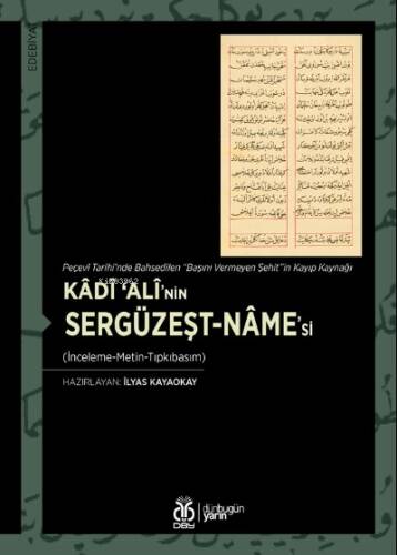 Kâdî ‘Alî’nin Sergüzeşt-nâme’si (İnceleme-Metin-Tıpkıbasım);Peçevî Tarihi’nde Bahsedilen “Başını Vermeyen Şehit”in Kayıp Kaynağı - 1