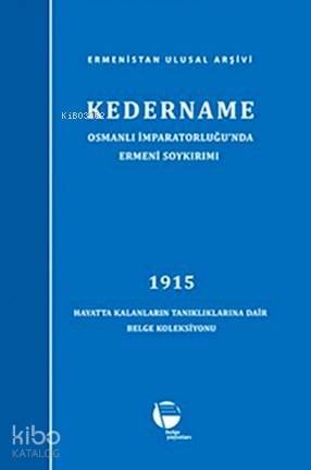 Kedername / Osmanlı İmparatorluğu'nda Ermeni Soykırımı; 1915 Hayatta Kalanların Tanıklıklarına Dair Belge Koleksiyonu - 1