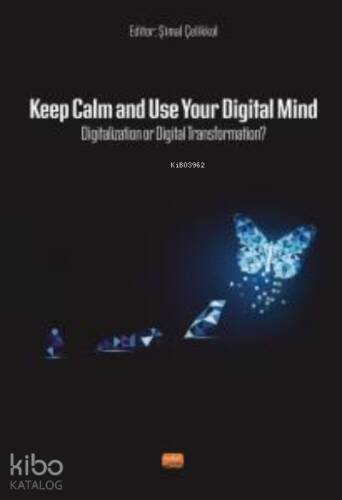 Keep Calm and Use Your Digital Mind Digitization or Digital Transformation? - 1