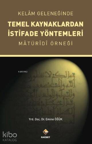 Kelam Geleneğinde Temel Kaynaklardan İstifade Yöntemleri Maturidi Örneği - 1