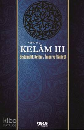 Kelam III; Sistematik Kelam İman ve İlahiyat - 1