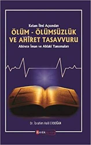 Kelam İlmi Açısından Ölüm Ölümsüzlük ve Ahiret Tasavvuru Ahirete İman ve Ahlaki Yansımalar - 1