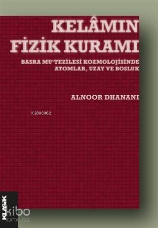 Kelamın Fizik Kuramı; Basra Mu‘tezilesi Kozmolojisinde Atomlar, Uzay ve Boşluk - 1