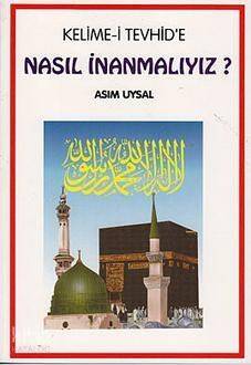 Kelime-i Tevhid'e Nasıl İnanmalıyız? - 1