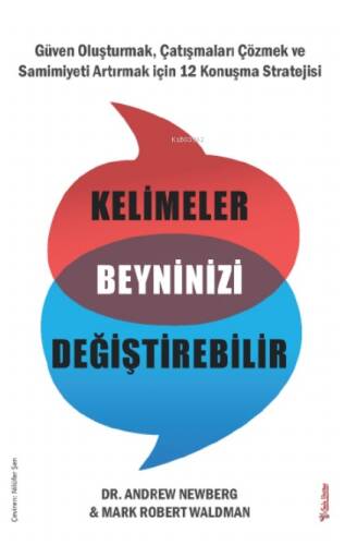 Kelimeler Beyninizi Değiştirebilir;Güven Oluşturmak, Çatışmaları Çözmek ve Samimiyeti Artırmak için 12 Konuşma Stratejisi - 1