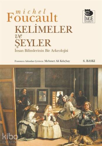 Kelimeler ve Şeyler; İnsan Bilimlerinin Bir Arkeolojisi - 1