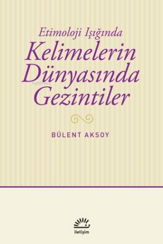 Kelimelerin Dünyasında Gezintiler;Etimoloji Işığında - 1