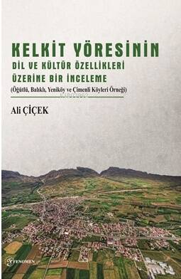 Kelkit Yöresinin Dil Ve Kültür Özellikleri Üzerine Bir İnceleme;(Öğütlü, Balıklı, Yeniköy ve Çimenli Köyleri Örneği) - 1