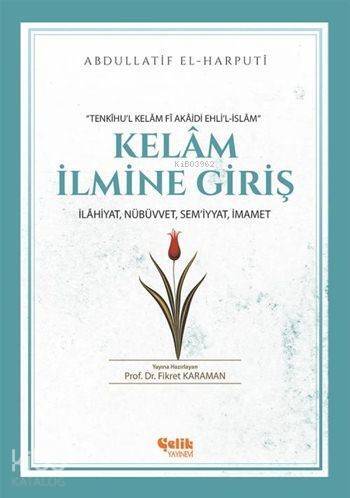 Kelâm İlmine Giriş; İlâhiyat, Nübüvvet, Sem'iyyat, İmamet - 1