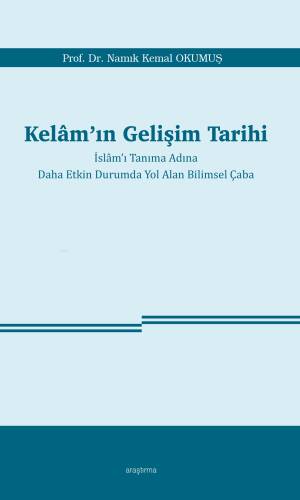 Kelâm’ın Gelişim Tarihi ;İslâm’ı Tanıma Adına Daha Etkin Durumda Yol Alan Bilimsel Çaba - 1