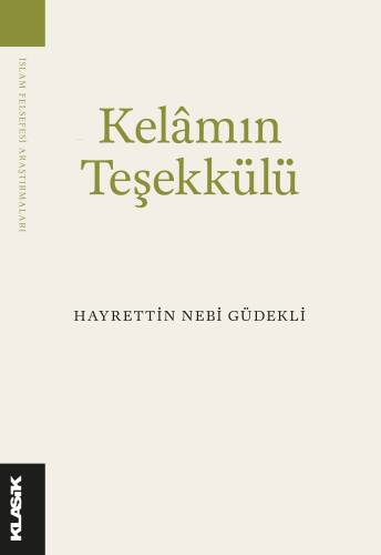 Kelâm’ın Teşekkülü;Bilgi, Varlık ve Tanrı - 1