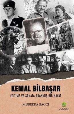 Kemal Bilbaşar Eğitime ve Sanata Adanmış Bir Hayat - 1