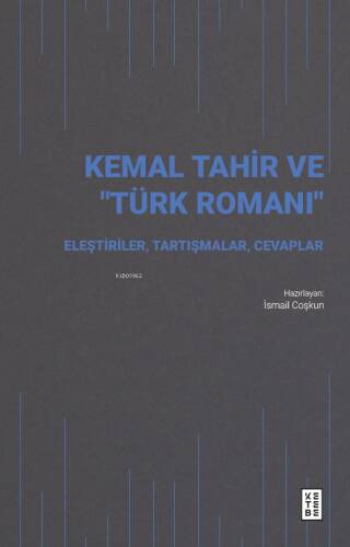 Kemal Tahir ve “Türk Romanı”;Eleştiriler, Tartışmalar, Cevaplar - 1