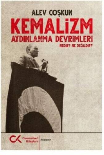 Kemalizm: Aydınlanma Devri Nedir? Ne Değildir? - 1