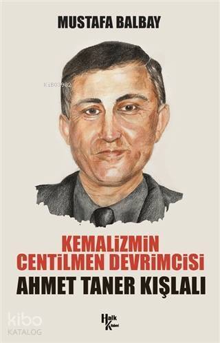 Kemalizmin Centilmen Devrimcisi Ahmet Taner Kışlalı - 1