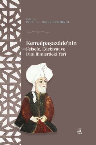 Kemalpaşazaâde'nin Felsefe Edebiyat ve Dinî İlimlerdeki Yeri - 1