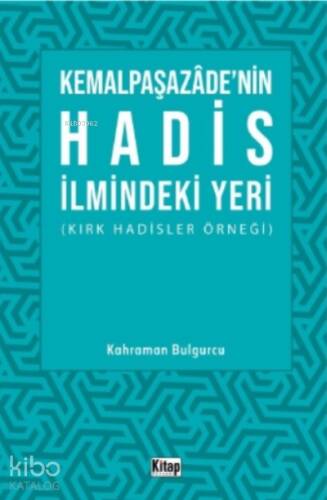 Kemalpaşazade'nin Hadis İlmindeki Yeri ;Kırk Hadisler Örneği - 1