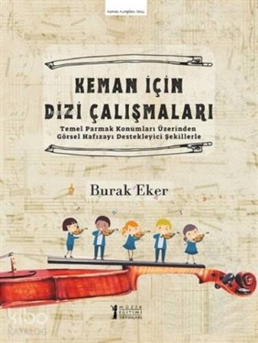 Keman İçin Dizi Çalışmaları;Temel Parmak Konumları Üzerinden Görsel Hafızayı Destekleyici Şekillerle - 1