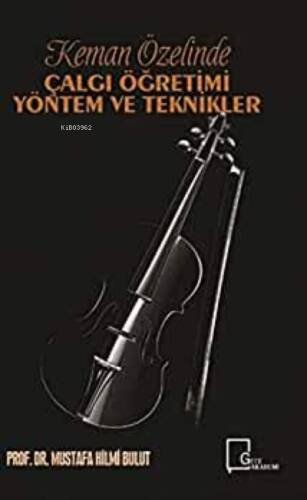 Keman Özelinde Çalgı Öğretimi Yöntem ve Teknikler - 1