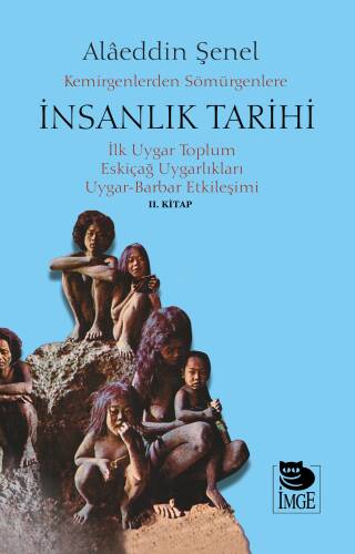 Kemirgenlerden Sömürgenlere İnsanlık Tarihi II. Kitap;İlk Uygar Toplum, Eskiçağ Uygarlıkları, Uygar-Barbar Etkileşimi - 1