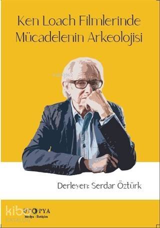 Ken Loach Filmlerinde Mücadelenin Arkeolojisi - 1