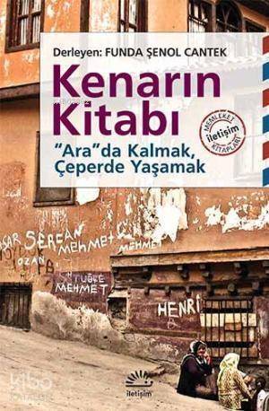 Kenarın Kitabı; Arada Kalmak, Çeperde Yaşamak - 1