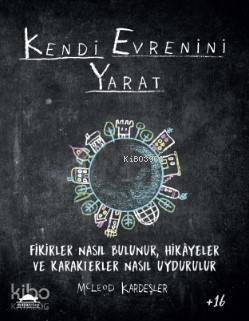 Kendi Evrenini Yarat; Fikirler Nasıl Bulunur, Hikâyeler ve Karakterler Nasıl Uydurulur - 1