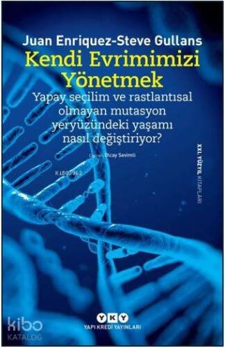 Kendi Evrimimizi Yönetmek; Yapay Seçilim ve Rastlantısal Olmayan Mutasyon Yeryüzündeki Yaşamı Nasıl Değiştiriyor? - 1